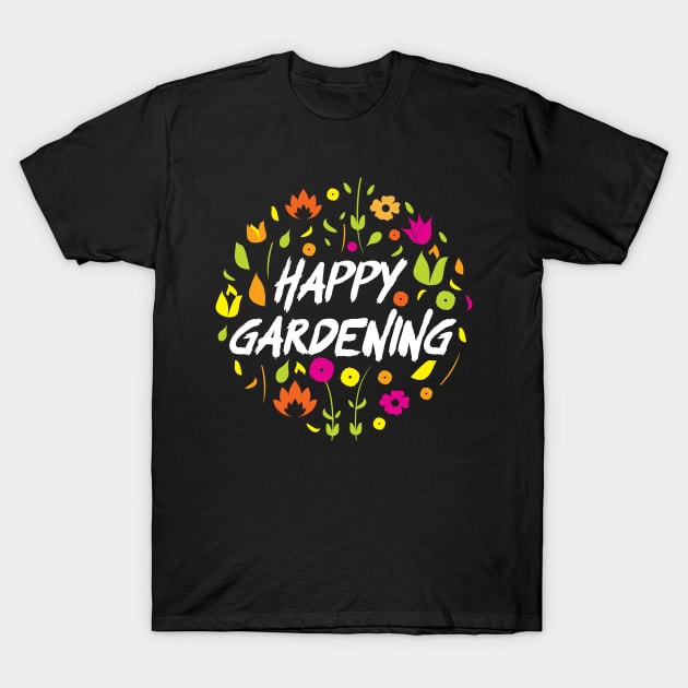 Floral Gardening Theme: Happy Gardening! T-Shirt by jazzworldquest